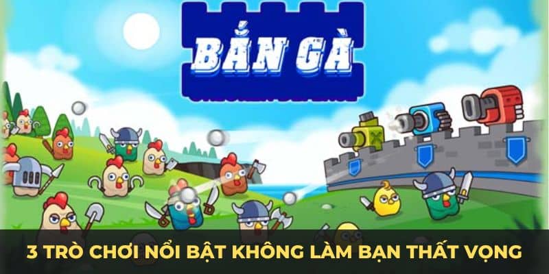 3 trò chơi nổi bật không làm bạn thất vọng