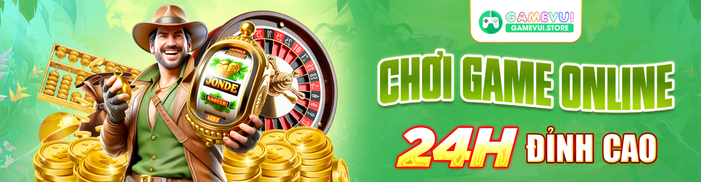 CHƠI GAME ONLINE 24H ĐỈNH CAO